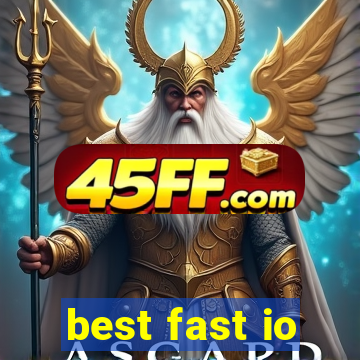 best fast io